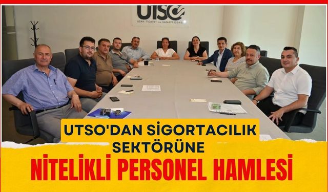 UTSO'dan Sigortacılık Sektörüne Nitelikli Personel Hamlesi