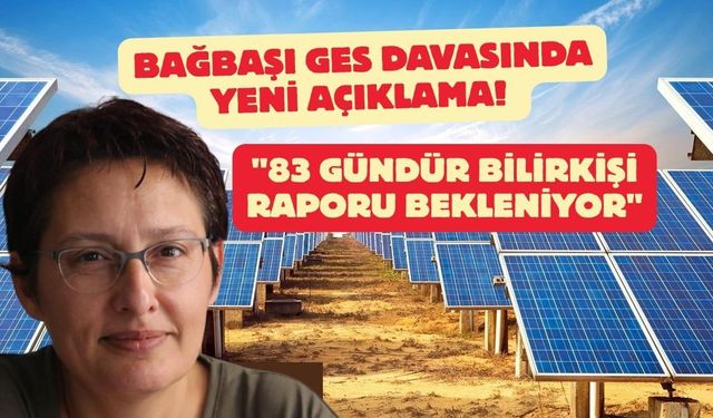 Bağbaşı GES Davasında Yeni Açıklama! "83 Gündür Bilirkişi Raporu Bekleniyor"
