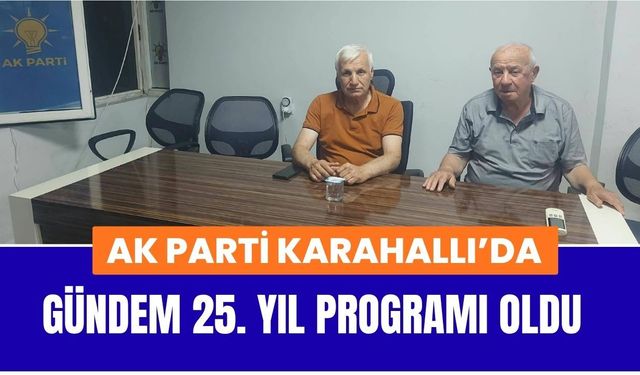 AK Parti Karahallı’da Gündem 25. Yıl Programı Oldu