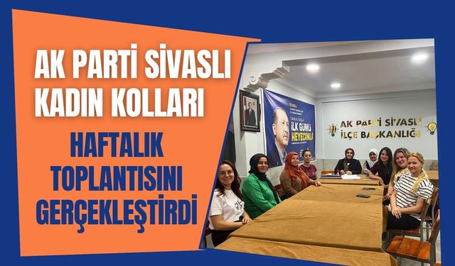 AK Parti Sivaslı Kadın Kolları Haftalık Toplantısını Gerçekleştirdi