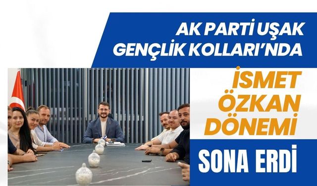AK Parti Uşak Gençlik Kolları’nda İsmet Özkan Dönemi Sona Erdi