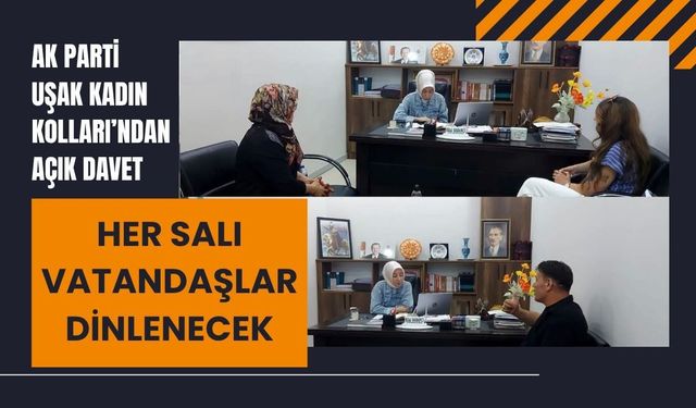 AK Parti Uşak Kadın Kolları’ndan Açık Davet, Her Salı Vatandaşlar Dinlenecek