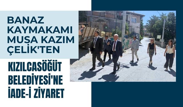 Banaz Kaymakamı Musa Kazım Çelik'ten Kızılcasöğüt Belediyesi'ne İade-i Ziyaret