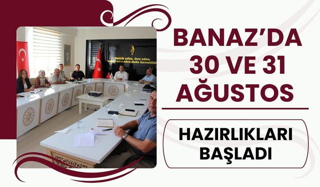 Banaz’da 30 ve 31 Ağustos Hazırlıkları Başladı