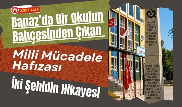 Banaz’da Bir Okulun Bahçesinden Çıkan Milli Mücadele Hafızası, İki Şehidin Hikayesi