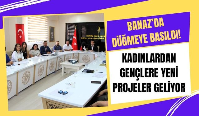 Banaz’da Düğmeye Basıldı! Kadınlardan Gençlere Yeni Projeler Geliyor