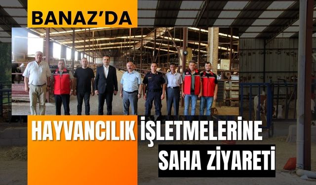 Banaz’da Hayvancılık İşletmelerine Saha Ziyareti