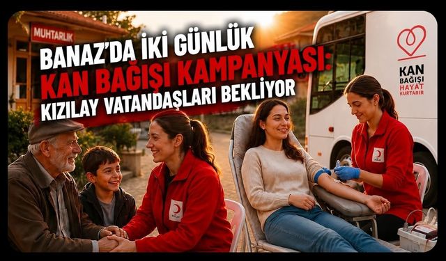 Banaz’da İki Günlük Kan Bağışı Kampanyası: Kızılay Vatandaşları Bekliyor