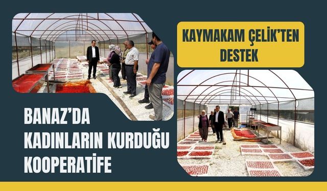 Banaz’da Kadınların Kurduğu Kooperatife Kaymakam Çelik’ten Destek
