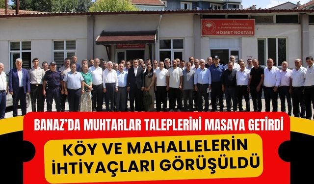 Banaz’da Muhtarlar Taleplerini Masaya Getirdi: Köy ve Mahallelerin İhtiyaçları Görüşüldü