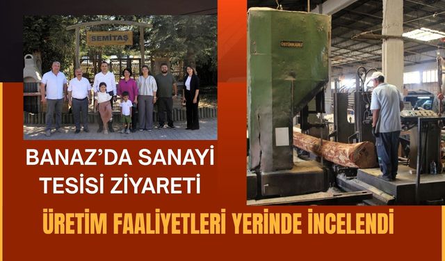 Banaz’da Sanayi Tesisi Ziyareti: Üretim Faaliyetleri Yerinde İncelendi