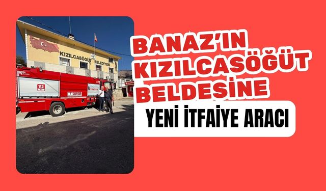 Banaz’ın Kızılcasöğüt Beldesine Yeni İtfaiye Aracı