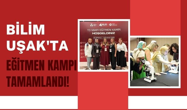 Bilim Uşak'ta Eğitmen Kampı Tamamlandı! Geleceğin Teknoloji Liderleri İçin Hazırlık Yapıldı