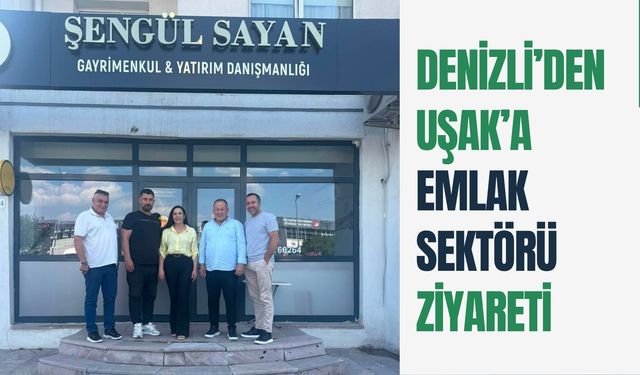 Denizli’den Uşak’a Emlak Sektörü Ziyareti