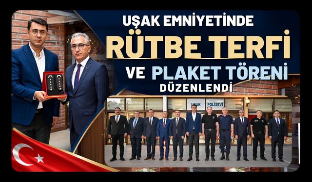 Uşak Emniyetinde Rütbe Terfi ve Plaket Töreni Düzenlendi