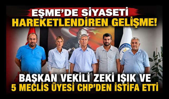 Eşme'de Siyaseti Hareketlendiren Gelişme! Başkan Vekili Zeki Işık ve 5 Meclis Üyesi CHP'den İstifa Etti