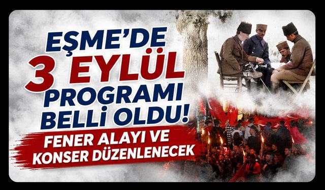 Eşme’de 3 Eylül Programı Belli Oldu! Fener Alayı ve Konser Düzenlenecek
