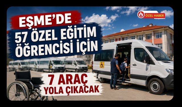 Eşme’de 57 Özel Eğitim Öğrencisi İçin 7 Araç Yola Çıkacak