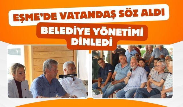 Eşme’de Vatandaş Söz Aldı, Belediye Yönetimi Dinledi