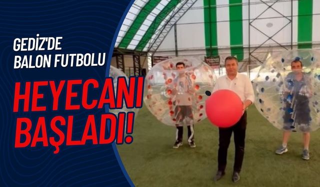 Gediz'de Balon Futbolu Heyecanı Başladı! Her Yaştan Vatandaş Sahaya Davet Edildi