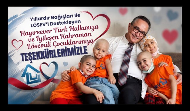 Yıllardır Bağışları İle LÖSEV’i Destekleyen Hayırsever Türk Halkımıza
