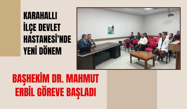 Karahallı İlçe Devlet Hastanesi’nde Yeni Dönem, Başhekim Dr. Mahmut Erbil Göreve Başladı