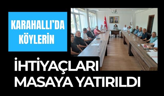 Karahallı’da Köylerin İhtiyaçları Masaya Yatırıldı