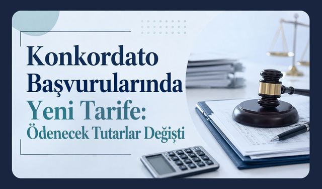 Konkordato Başvurularında Yeni Tarife: Ödenecek Tutarlar Değişti