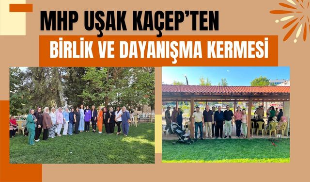 MHP Uşak KAÇEP’ten Birlik ve Dayanışma Kermesi