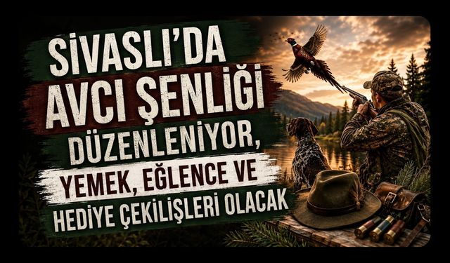 Sivaslı’da Avcı Şenliği Düzenleniyor, Yemek, Eğlence ve Hediye Çekilişleri Olacak