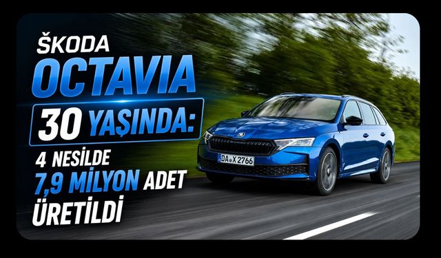 Škoda Octavia 30 Yaşında: 4 Nesilde 7,9 Milyon Adet Üretildi