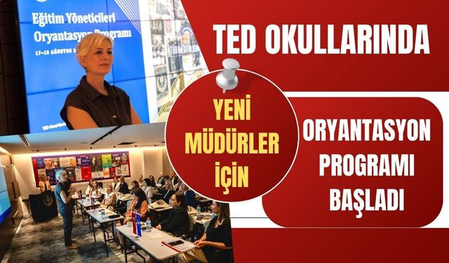 TED Okullarında Yeni Müdürler İçin Oryantasyon Programı Başladı