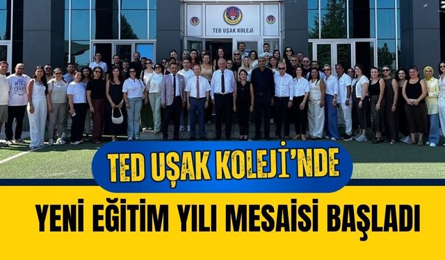 TED Uşak Koleji’nde Yeni Eğitim Yılı Mesaisi Başladı