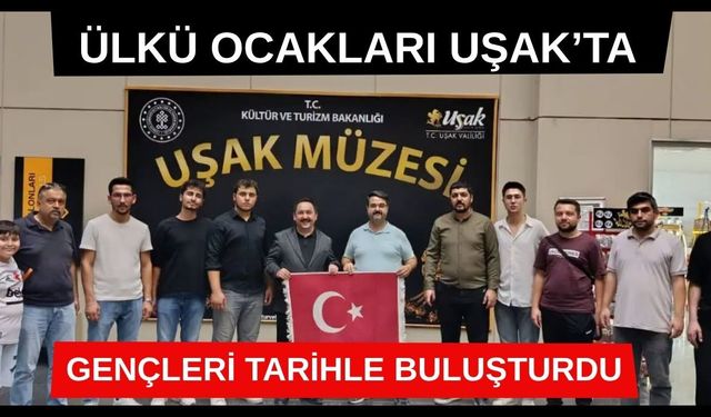 Ülkü Ocakları Uşak’ta Gençleri Tarihle Buluşturdu: Arkeoloji Müzesi’ni Gezdiler