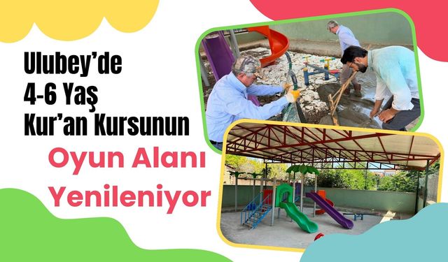 Ulubey’de 4-6 Yaş Kur’an Kursunun Oyun Alanı Yenileniyor