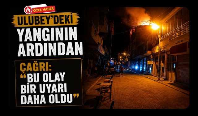 Ulubey’deki Yangının Ardından Çağrı: “Bu Olay Bir Uyarı Daha Oldu”