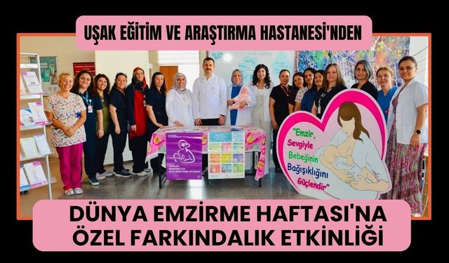 Uşak Eğitim ve Araştırma Hastanesi'nden Dünya Emzirme Haftası'na Özel Farkındalık Etkinliği