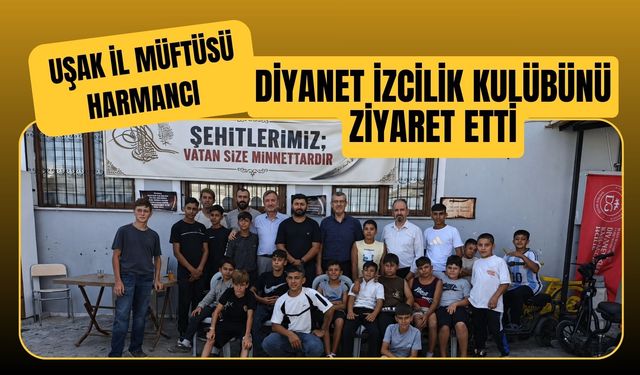 Uşak İl Müftüsü Harmancı Diyanet İzcilik Kulübünü Ziyaret Etti