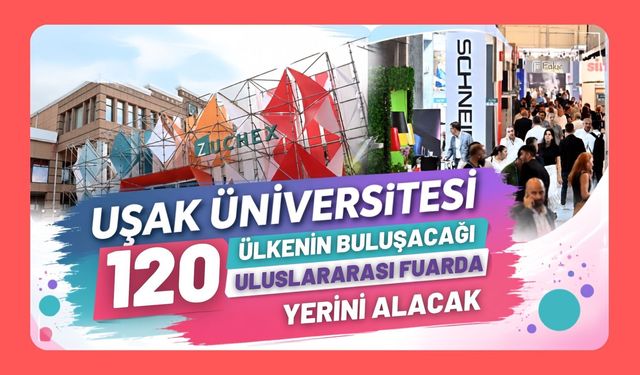 Uşak Üniversitesi 120 Ülkenin Buluşacağı Uluslararası Fuarda Yerini Alacak