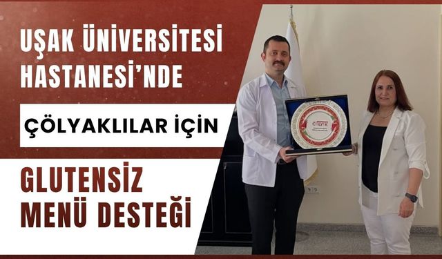Uşak Üniversitesi Hastanesi’nde Çölyaklılar İçin Glutensiz Menü Desteği