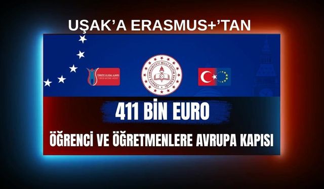 Uşak’a Erasmus+’tan 411 Bin Euro, Öğrenci ve Öğretmenlere Avrupa Kapısı