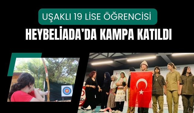 Uşaklı 19 Lise Öğrencisi Heybeliada’da Kampa Katıldı