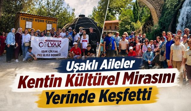 Uşaklı Aileler Kentin Kültürel Mirasını Yerinde Keşfetti