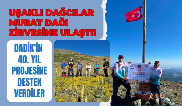 Uşaklı Dağcılar Murat Dağı Zirvesine Ulaştı! DADİK'in 40. Yıl Projesine Destek Verdiler