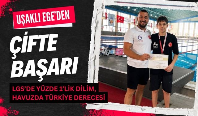 Uşaklı Ege’den Çifte Başarı, LGS’de Yüzde 1’lik Dilim, Havuzda Türkiye Derecesi