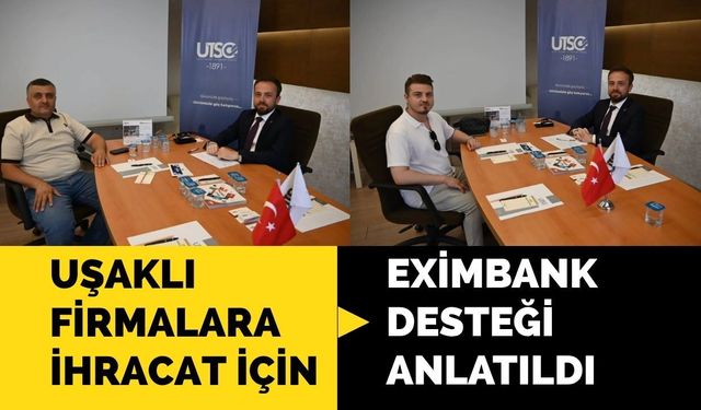 Uşaklı Firmalara İhracat İçin Eximbank Desteği Anlatıldı