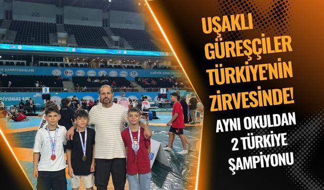 Uşaklı Güreşçiler Türkiye'nin Zirvesinde! Aynı Okuldan 2 Türkiye Şampiyonu