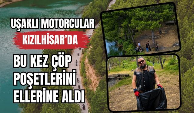 Uşaklı Motorcular Kızılhisar’da Bu Kez Çöp Poşetlerini Ellerine Aldı