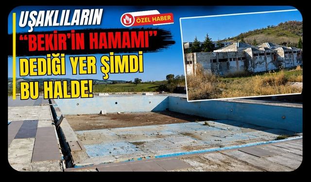 Uşaklıların “Bekir’in Hamamı” Dediği Yer Şimdi Bu Halde!