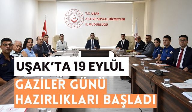 Uşak’ta 19 Eylül Gaziler Günü Hazırlıkları Başladı